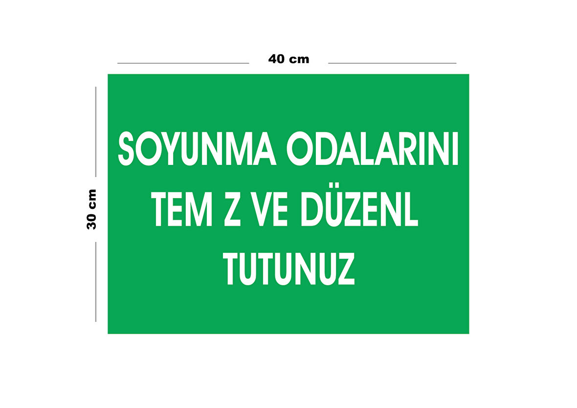 Metal Soyunma Odalarını Temiz Ve Düzenli Tutunuz 30 cm x 40 cm A3 Büyüklüğünde Uyarı Levhası Yönlen