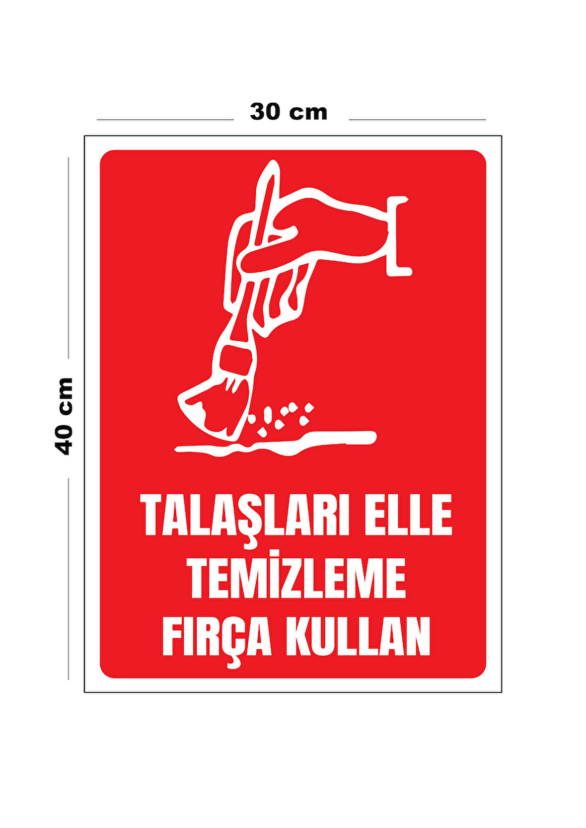 Metal Talaşları Elle Temizleme Fırça Kullan 30 cm x 40 cm A3 Büyüklüğünde Uyarı Levhası Yönlendirme