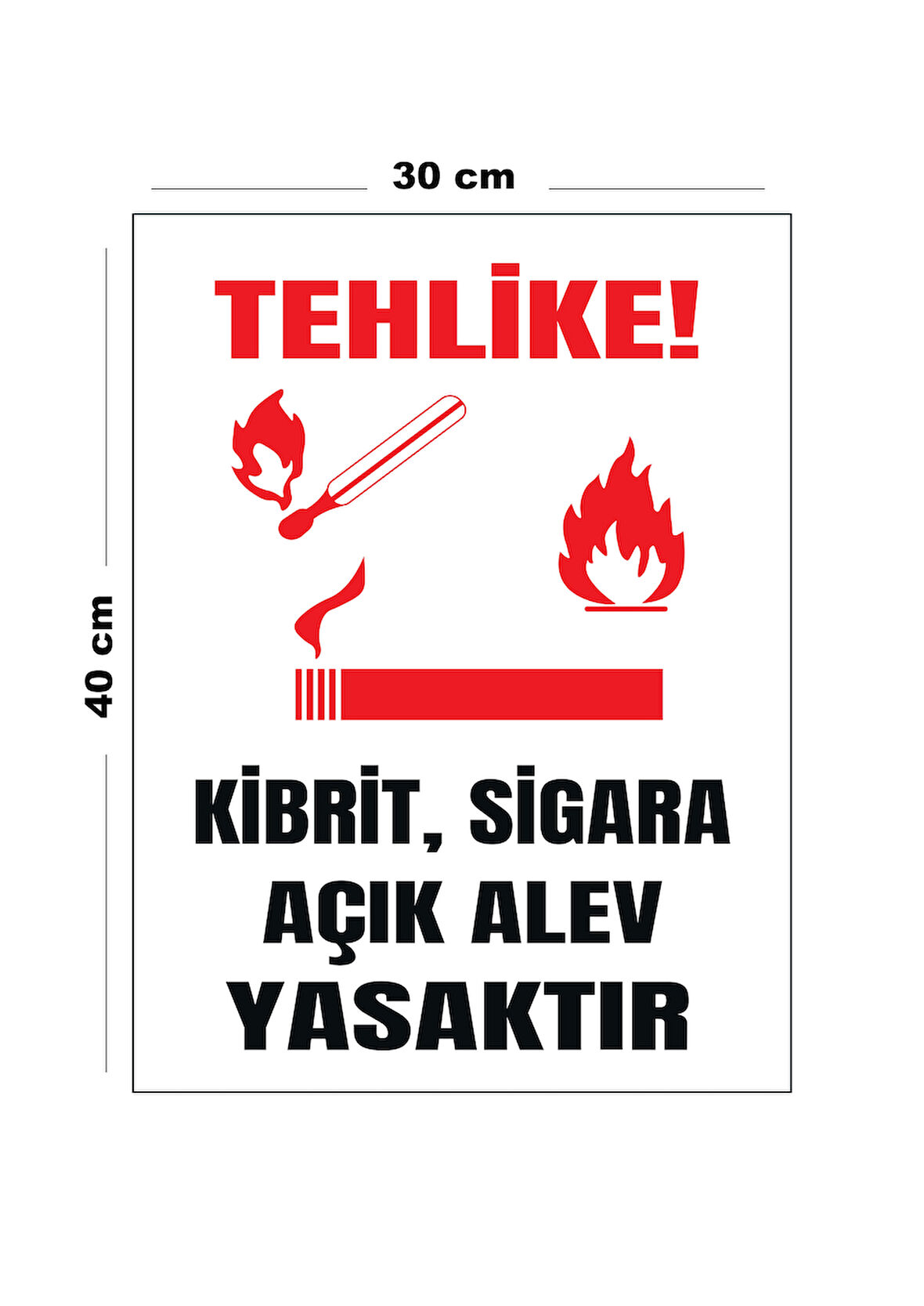 Metal Tehlike Kibrit Sigara Açık Alev Yasaktır 30 cm x 40 cm A3 Büyüklüğünde Uyarı Levhası Yönlendir