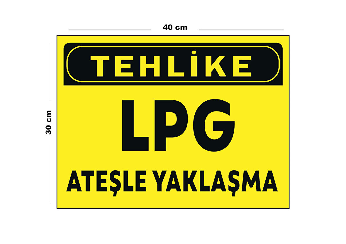 Metal Tehlike Lpg Ateşle Yaklaşma 30 cm x 40 cm A3 Büyüklüğünde Uyarı Levhası Yönlendirme Tabelası