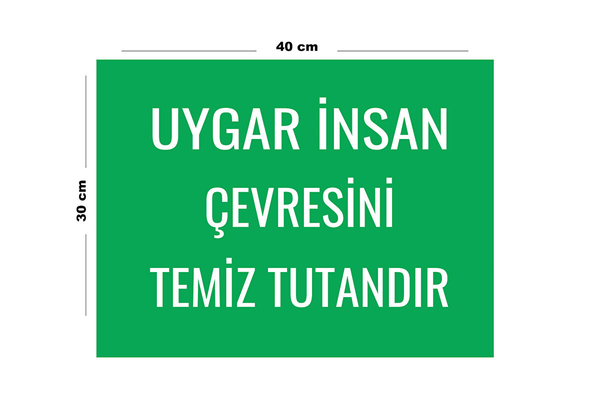 Metal Uygar İnsan Çevresini Temiz Tutandır 30 cm x 40 cm A3 Büyüklüğünde Uyarı Levhası Yönlendirme