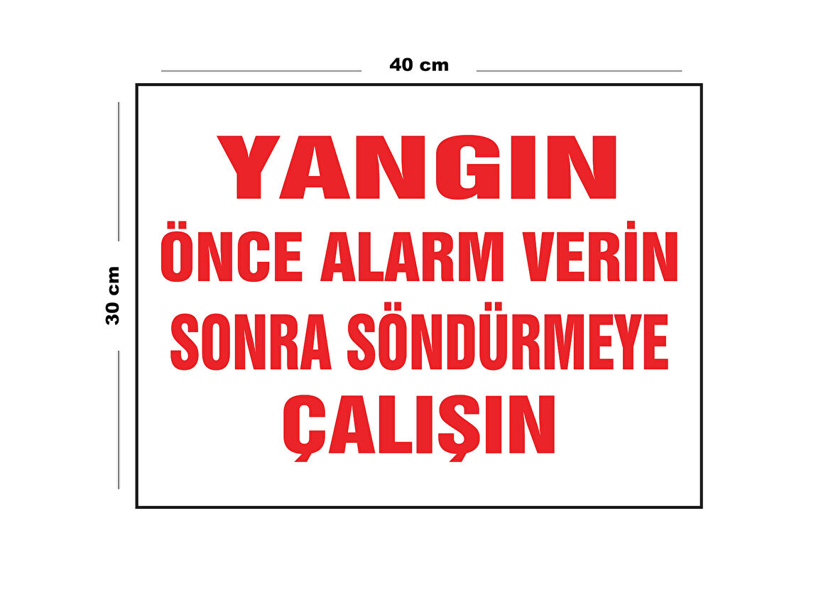Metal Yangın Önce Alarm Verin Sonra Söndürmeye Çalışın 30 cm x 40 cm A3 Büyüklüğünde Uyarı Levhası