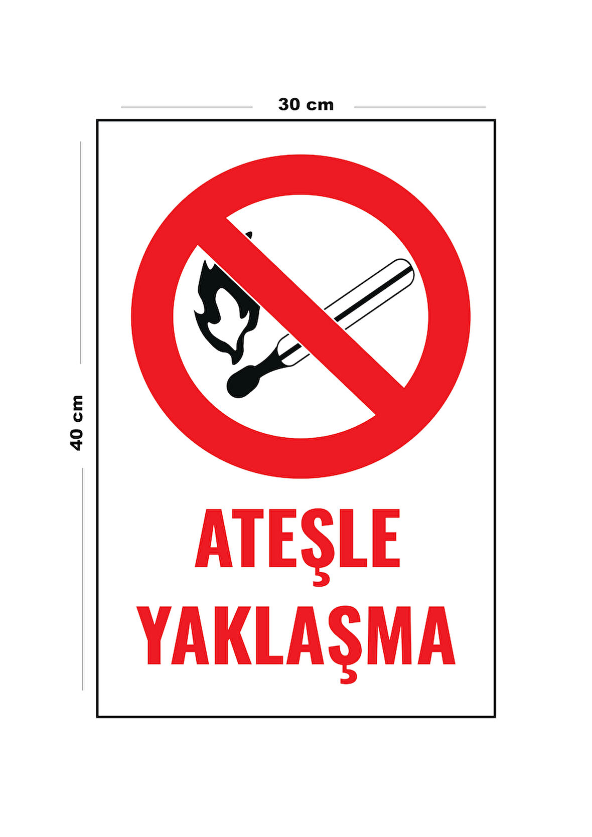 Metal Ateşle Yaklaşma 30 cm x 40 cm A3 Büyüklüğünde Uyarı Levhası Yönlendirme Tabelası