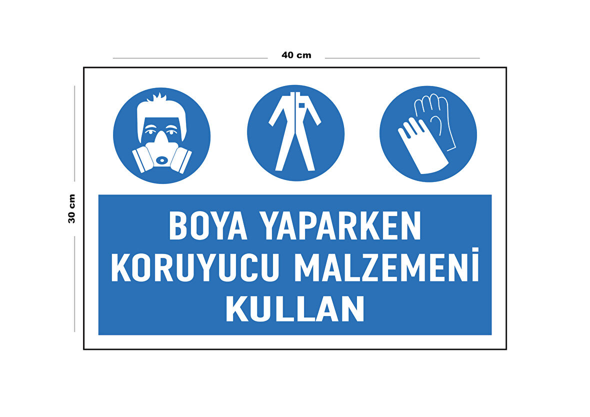 Metal Boya Yaparken Koruyucu Malzemeni Kullan 30 cm x 40 cm A3 Büyüklüğünde Uyarı Levhası Yönlendir