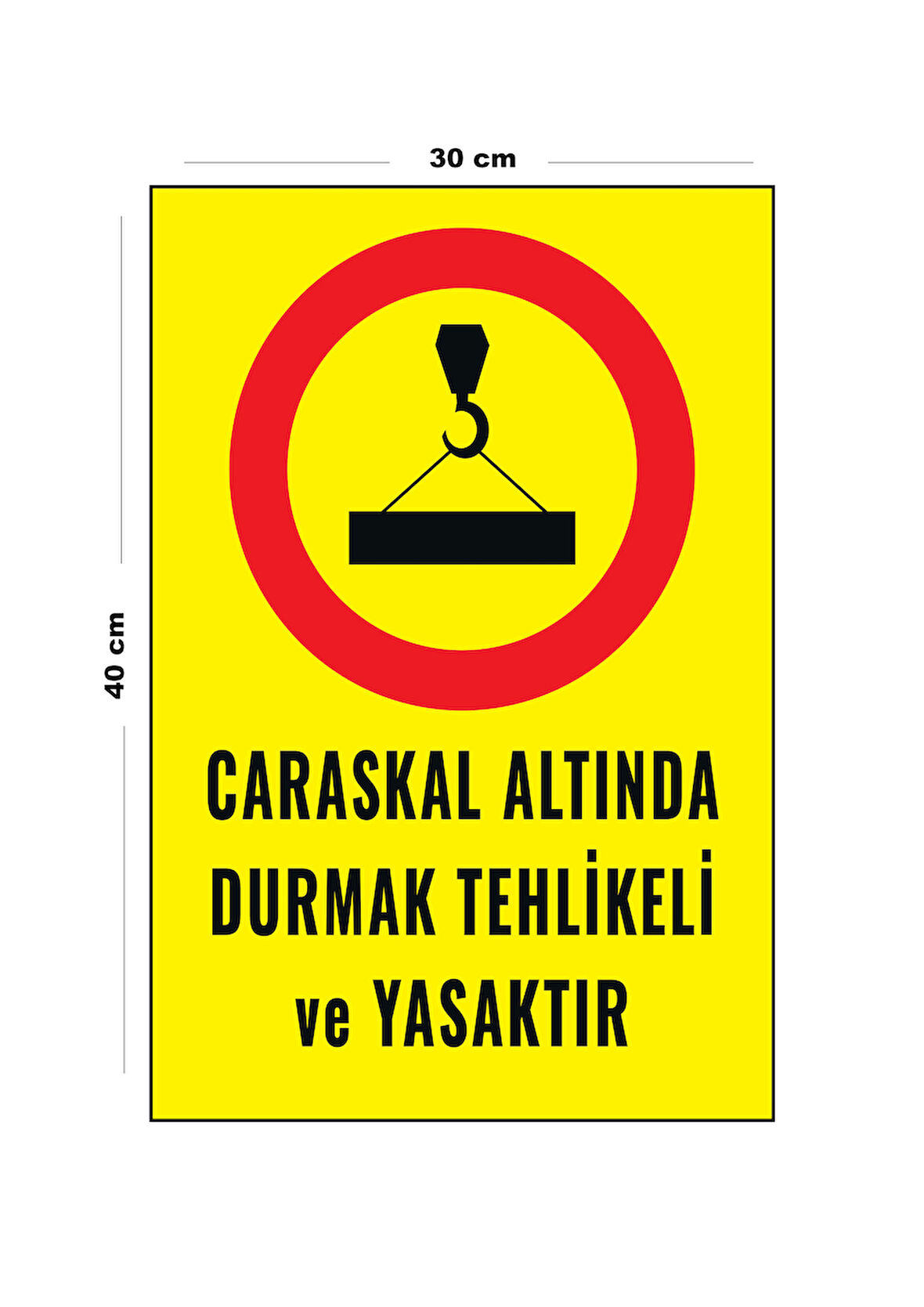 Metal Caraskal Altında Durmak Tehlikeli Ve Yasaktır 30 cm x 40 cm A3 Büyüklüğünde Uyarı Levhası Yön