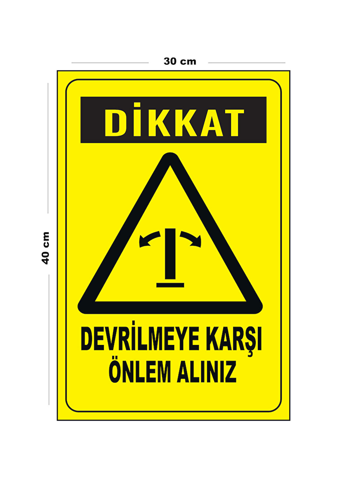Metal Devrilmeye Karşı Önlem 30 cm x 40 cm A3 Büyüklüğünde Uyarı Levhası Yönlendirme Tabelası