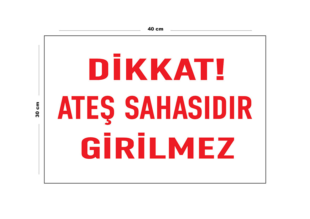 Metal Dikkat Ateş Sahasıdır Girilmez 30 cm x 40 cm A3 Büyüklüğünde Uyarı Levhası Yönlendirme Tabela