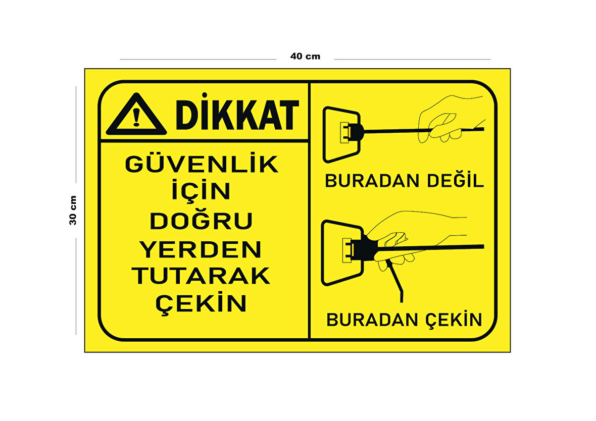 Metal Dikkat Güvenlik İçin Doğru Yerden Tutarak Çekin 30 cm x 40 cm A3 Büyüklüğünde Uyarı Levhası