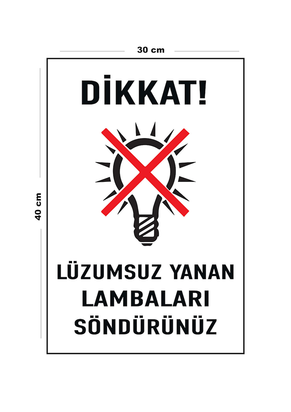Metal Dikkat Lüzumsuz Yanan Lambaları Söndürünüz 30 cm x 40 cm A3 Büyüklüğünde Uyarı Levhası Yönlen