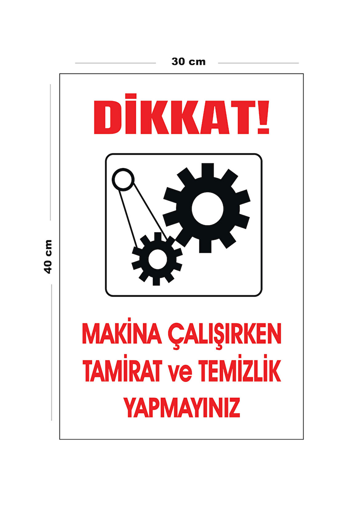 Metal Dikkat Makine Çalışırken Tamirat Ve Temizlik Yapmayınız 30 Cm X 40 Cm A3 Büyüklüğünde Uyarı