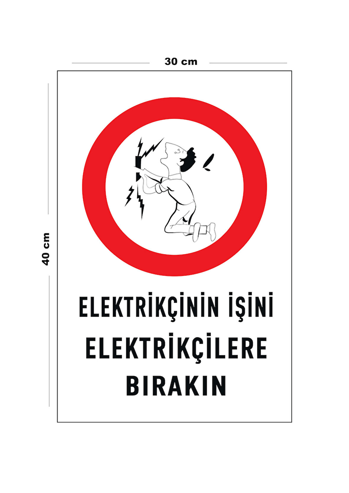 Metal Elektrikçinin İşini Elektrikçilere Bırakın 30 cm x 40 cm A3 Büyüklüğünde Uyarı Levhası Yönlen