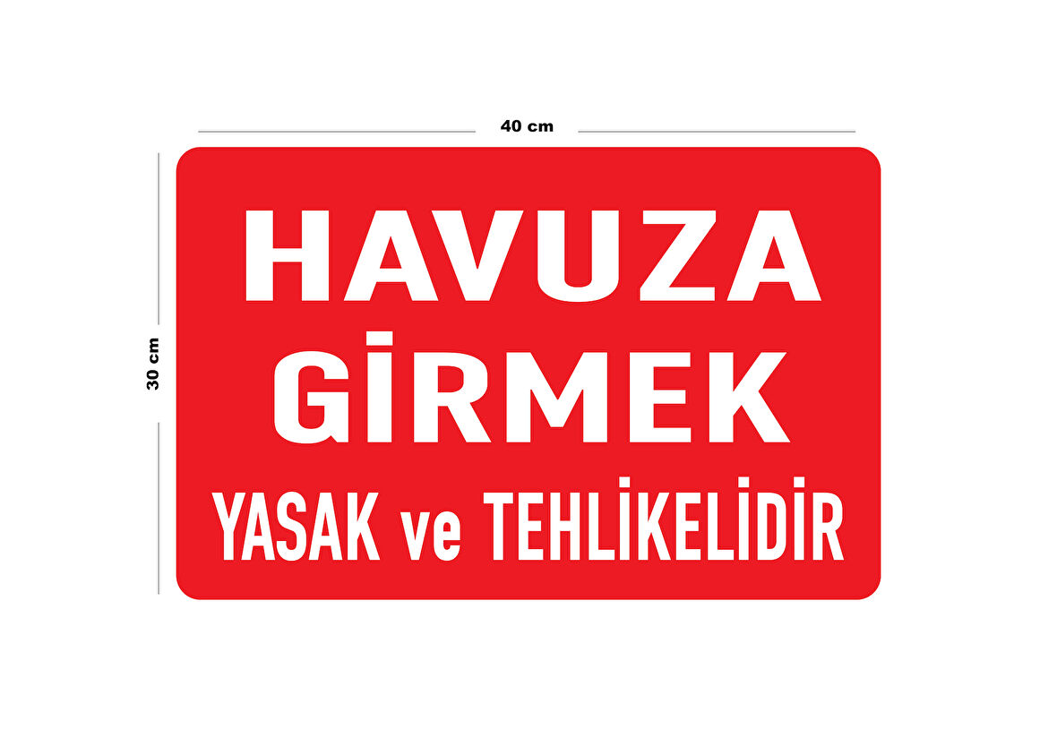 Metal Havuza Girmek Yasak Ve Tehlikelidir 30 cm x 40 cm A3 Büyüklüğünde Uyarı Levhası Yönlendirme