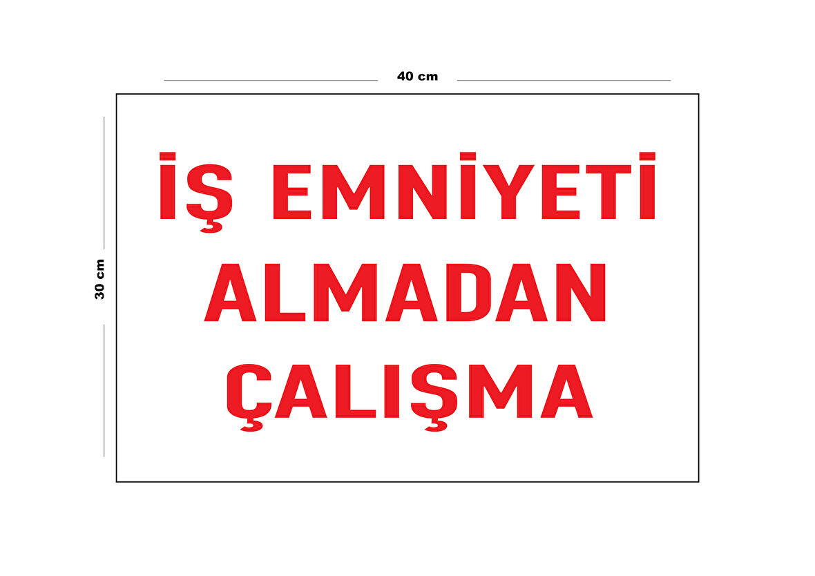 Metal İş Emniyeti Almadan Çalışma 30 cm x 40 cm A3 Büyüklüğünde Uyarı Levhası Yönlendirme Tabelası