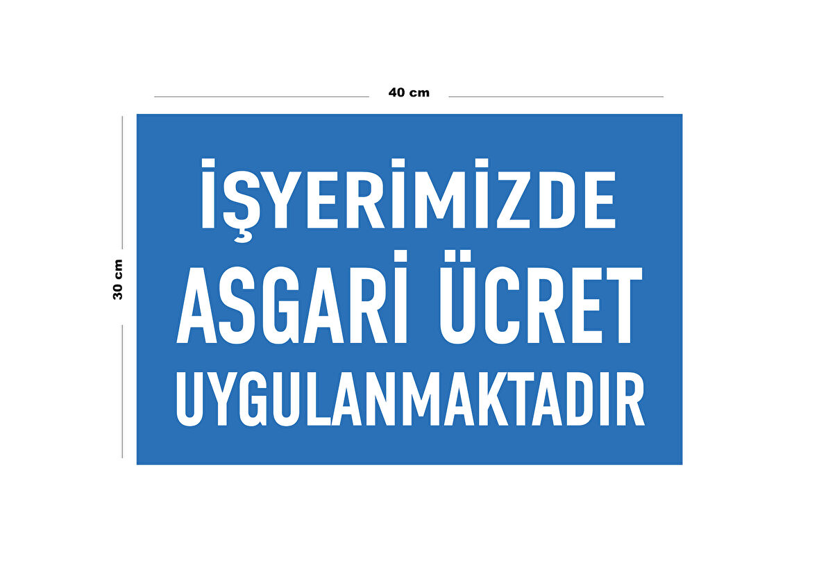 Metal İş Yerimizde Asgari Ücret Uygulanmaktadır 30 cm x 40 cm A3 Büyüklüğünde Uyarı Levhası Yönlen