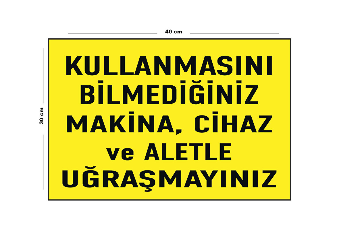 Metal Kullanmasını Bilmediğiniz Makine Cihaz Ve Aletle Uğraşmayınız 30 Cm X 40 Cm A3 Büyüklüğünde