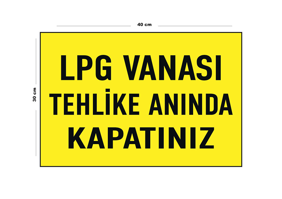 Metal LPG Vanası Tehlike Anında Kapatınız 30 cm x 40 cm A3 Büyüklüğünde Uyarı Levhası Yönlendirme