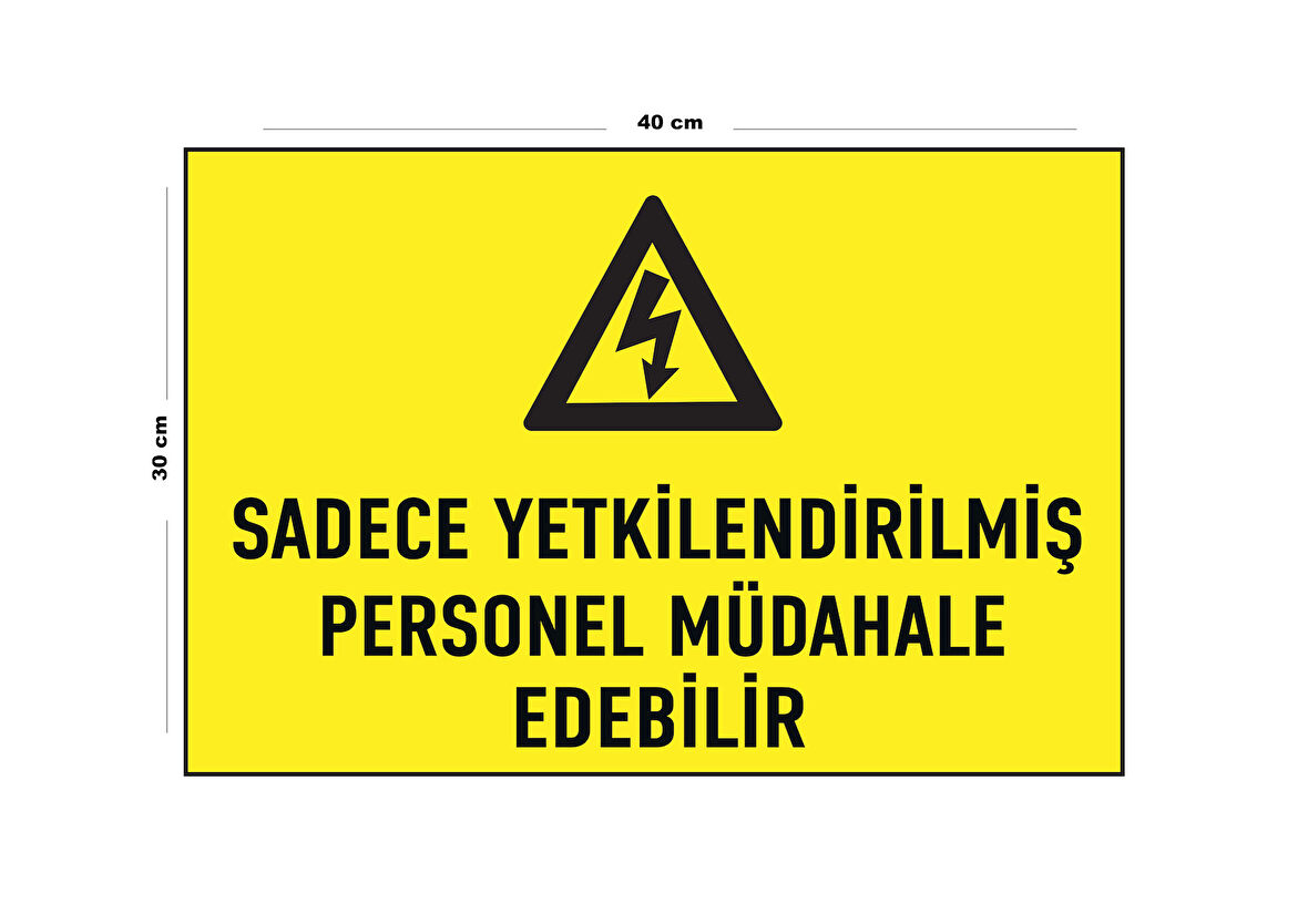 Metal Sadece Yetkilendirilmiş Personel Müdahale Edebilir 30 cm x 40 cm A3 Büyüklüğünde Uyarı Levhası