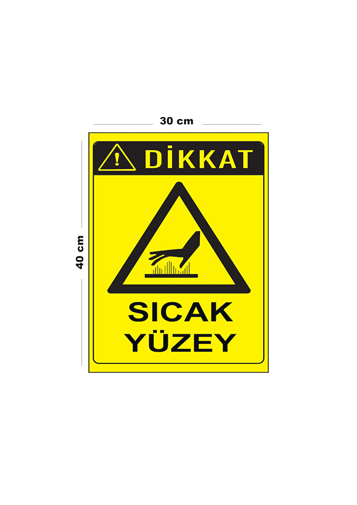 Metal Sıcak Yüzey 30 cm x 40 cm A3 Büyüklüğünde Uyarı Levhası Yönlendirme Tabelası