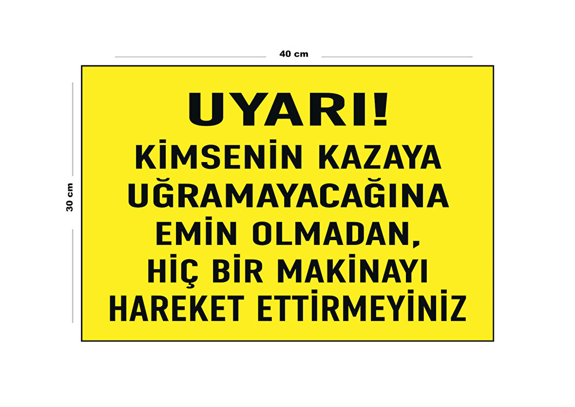 Metal Uyarı Kimsenin Kazaya Uğramayacağına Emin Olmadan Hiçbir Makine 30 cm x 40 cm A3 Büyüklüğünde