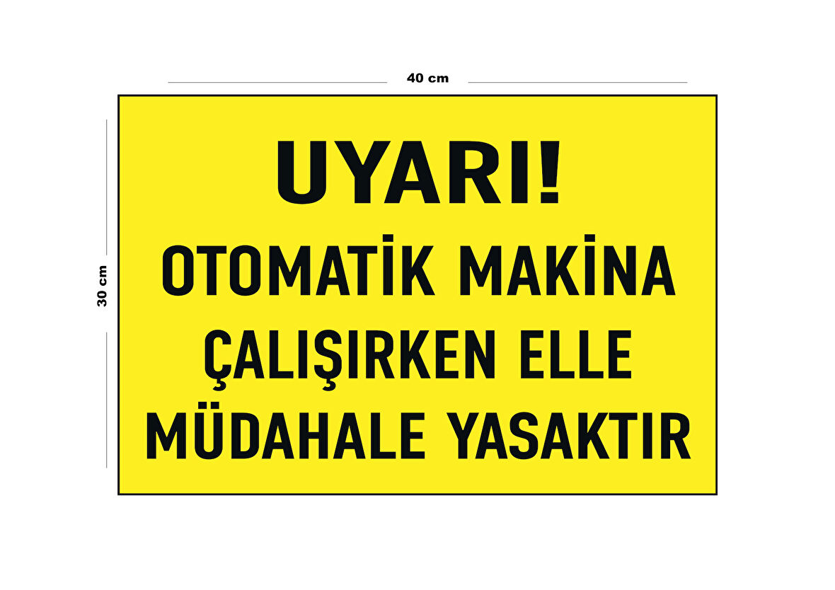 Metal Uyarı Otomatik Makine Çalışırken Elle Müdahale Yasaktır 30 Cm X 40 Cm A3 Büyüklüğünde Uyarı