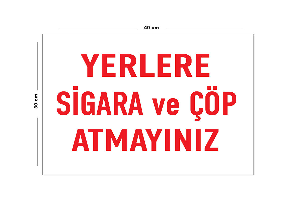 Metal Yerlere Sigara Ve Çöp Atmayınız 30 cm x 40 cm A3 Büyüklüğünde Uyarı Levhası Yönlendirme Tabela