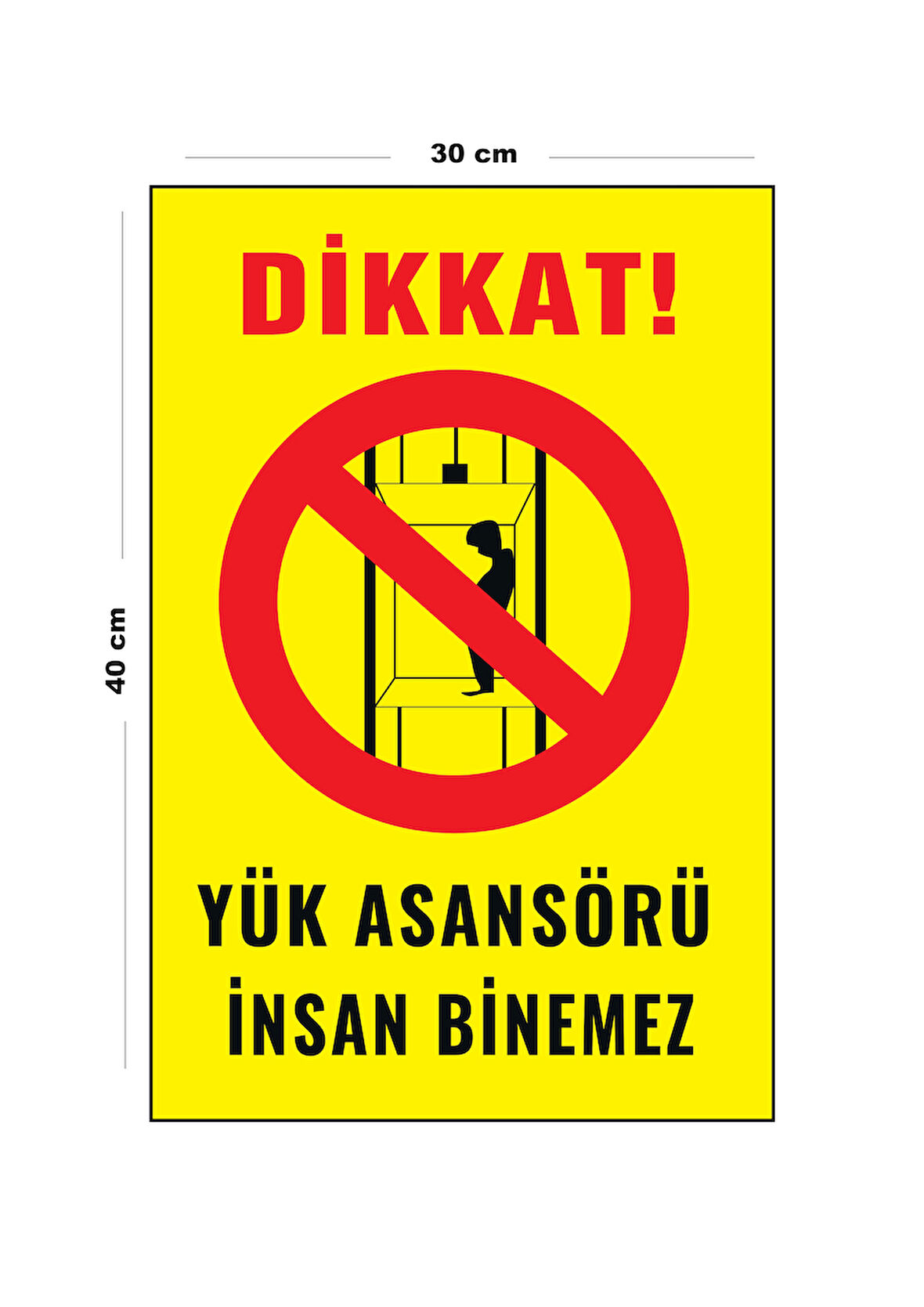 Metal Yük Asansörü İnsan Binemez 30 cm x 40 cm A3 Büyüklüğünde Uyarı Levhası Yönlendirme Tabelası