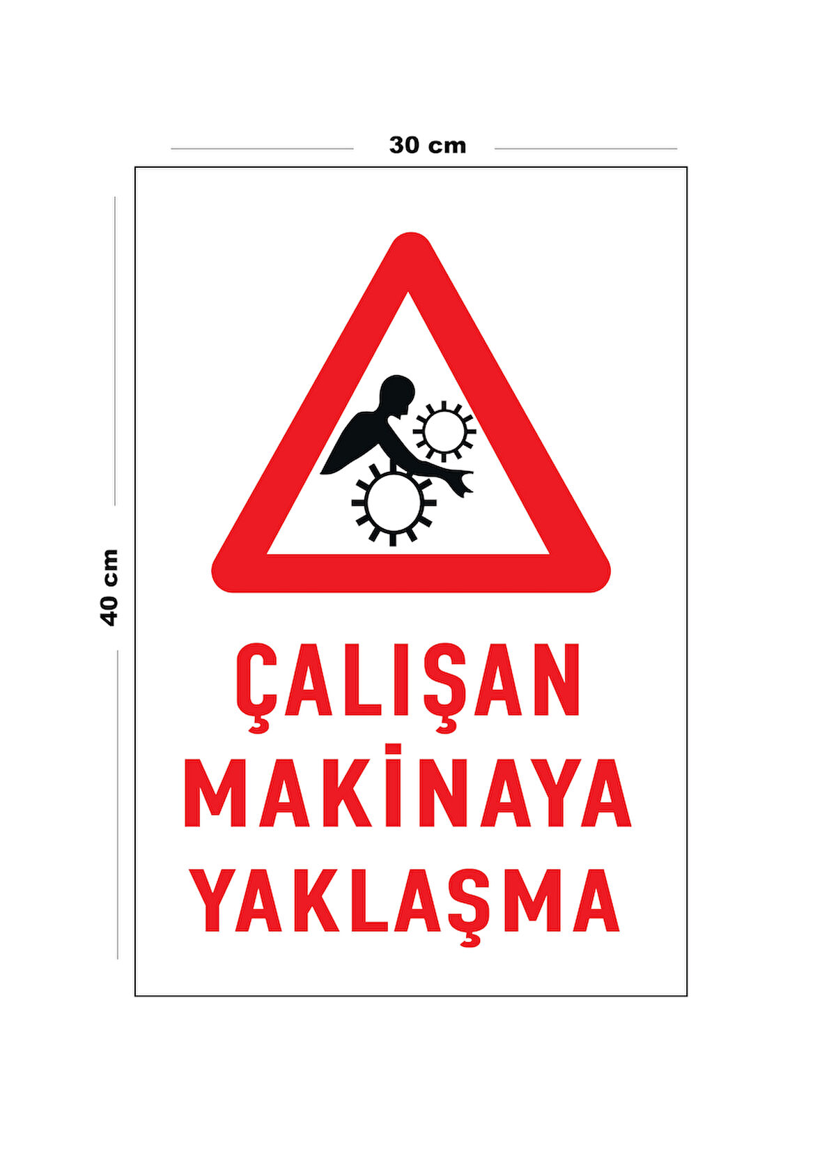 Metal Çalışan Makineye Yaklaşma 30 Cm X 40 Cm A3 Büyüklüğünde Uyarı Levhası Yönlendirme Tabelası