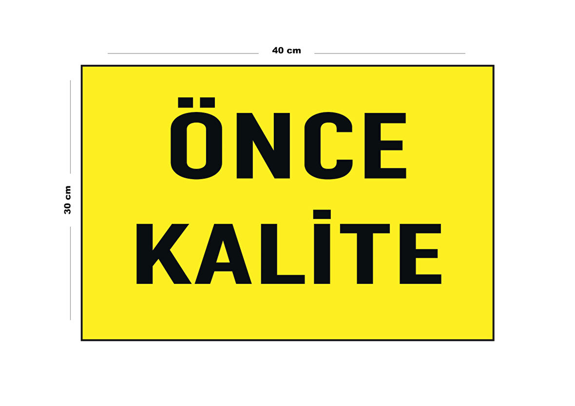 Metal Önce Kalite 30 cm x 40 cm A3 Büyüklüğünde Uyarı Levhası Yönlendirme Tabelası