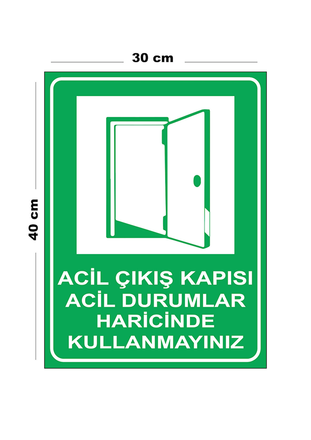 Metal Acil Çıkış Kapısı Acil Durumlar Haricinde Kullanmayınız 30cm x 40cm A3 Büyüklüğünde Uyarı