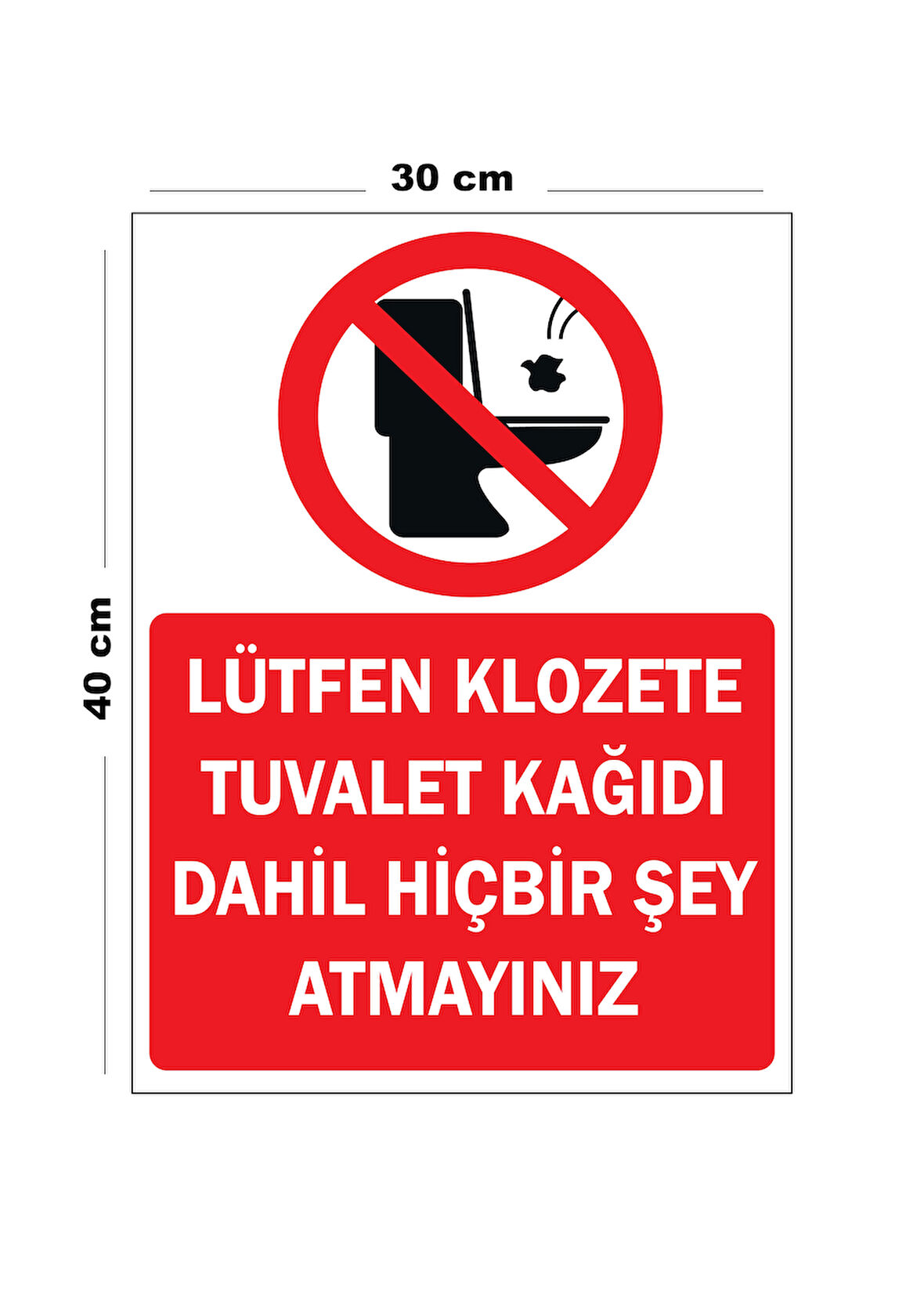 Metal Lütfen Klozete Tuvalet Kağıdı Dahil Hiçbir Şey Atmayınız 30cm x 40cm A3 Büyüklüğünde Uyarı