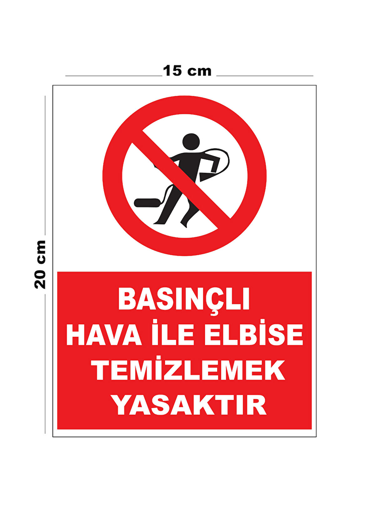 Metal Basınçlı Hava İle Elbise Temizlemek Yasaktır 15cm x 20cm Uyarı Levhası Yönlendirme Tabelası