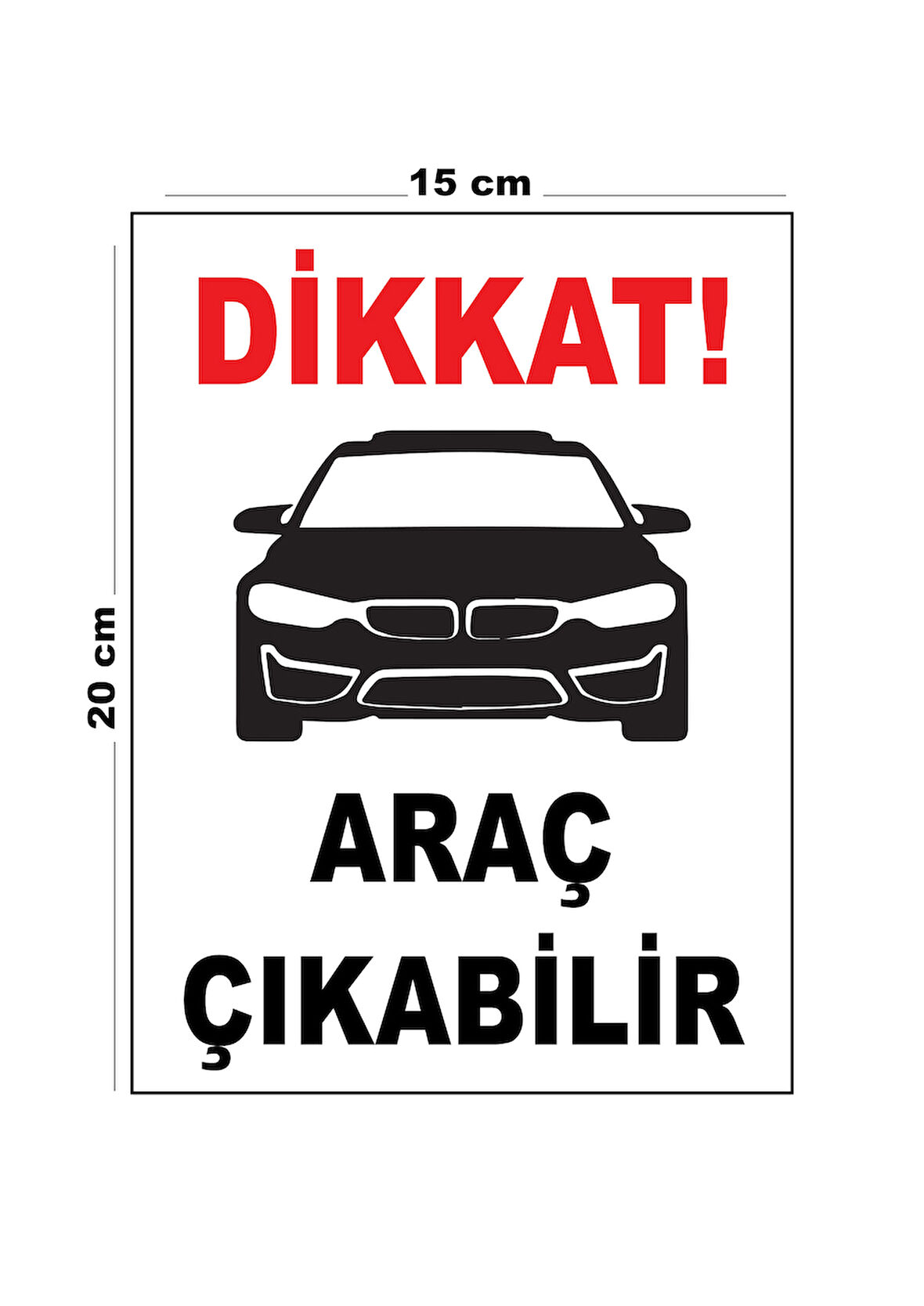 Metal Dikkat Araç Çıkabilir 15cm x 20cm Uyarı Levhası Yönlendirme Tabelası