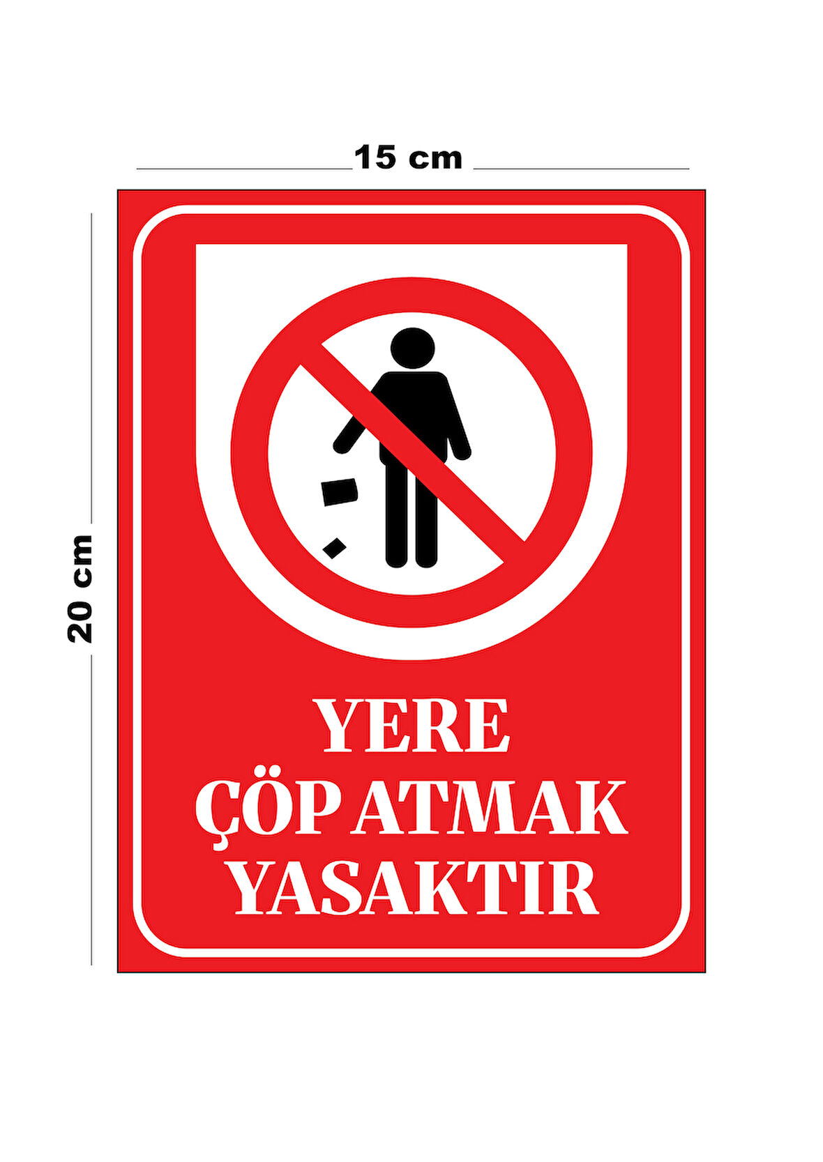Metal Yere Çöp Atmak Yasaktır 15cm x 20cm Uyarı Levhası Yönlendirme Tabelası