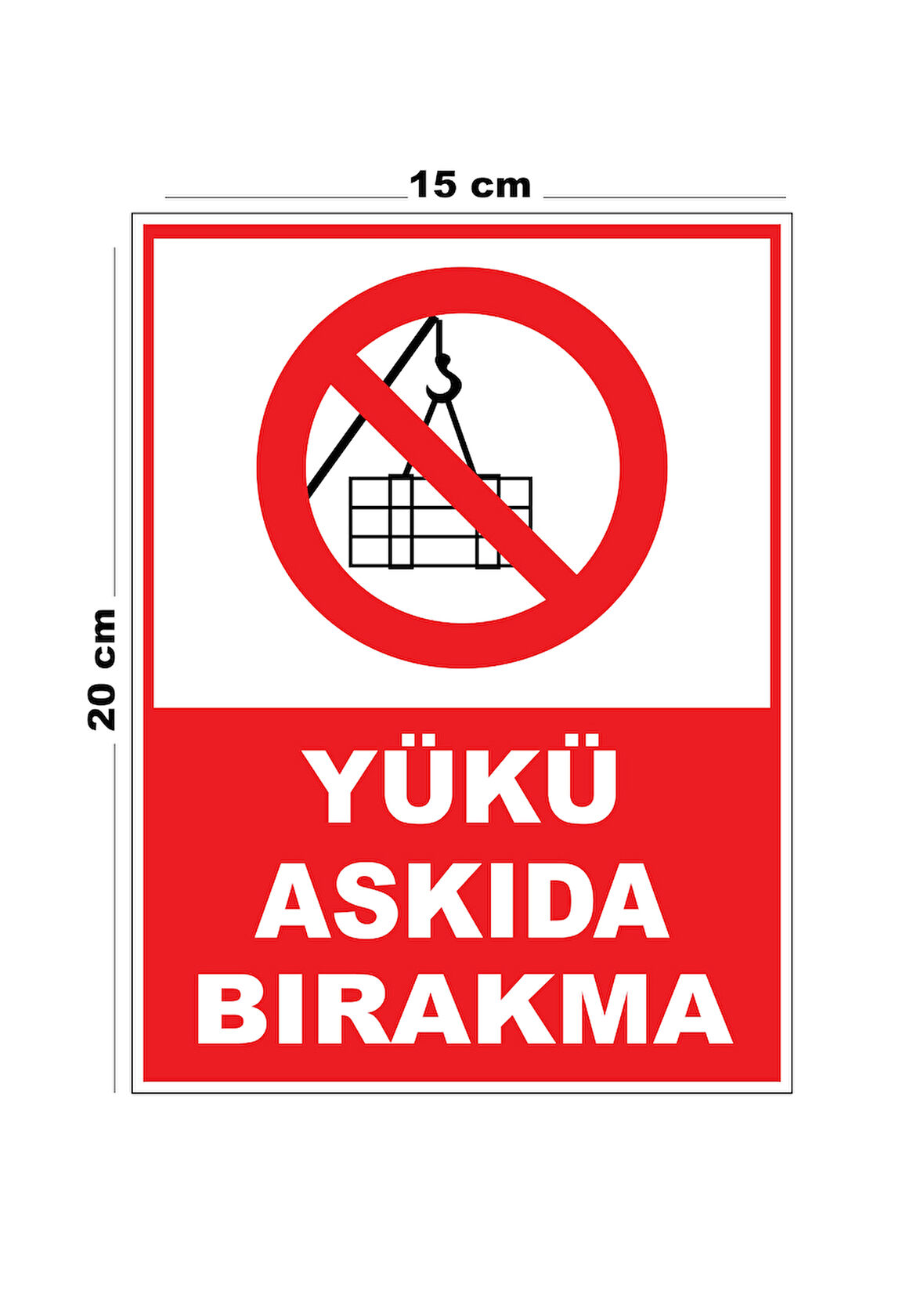 Metal Yükü Askıda Bırakma 15cm x 20cm Uyarı Levhası Yönlendirme Tabelası