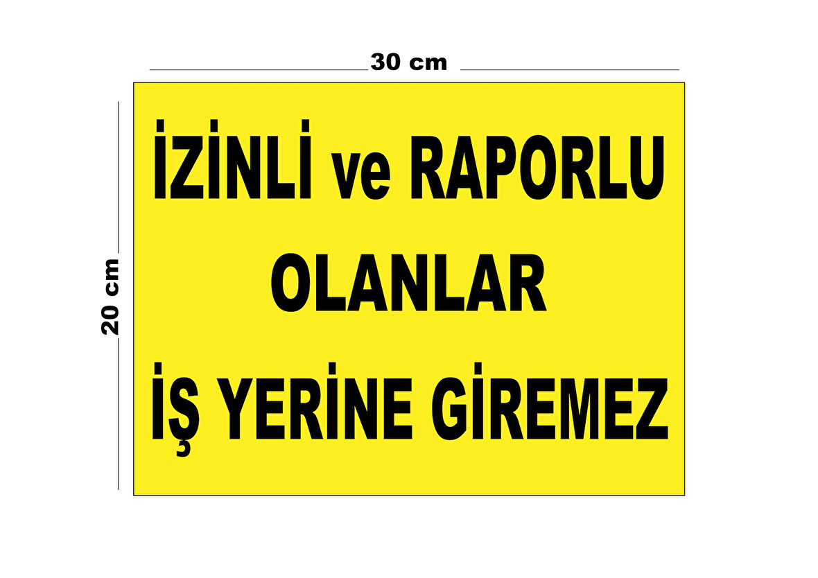 Metal İzinli Ve Raporlu Olanlar İş Yerine 20cm x 30cm A4 Büyüklüğünde Uyarı Levhası Yönlendirme