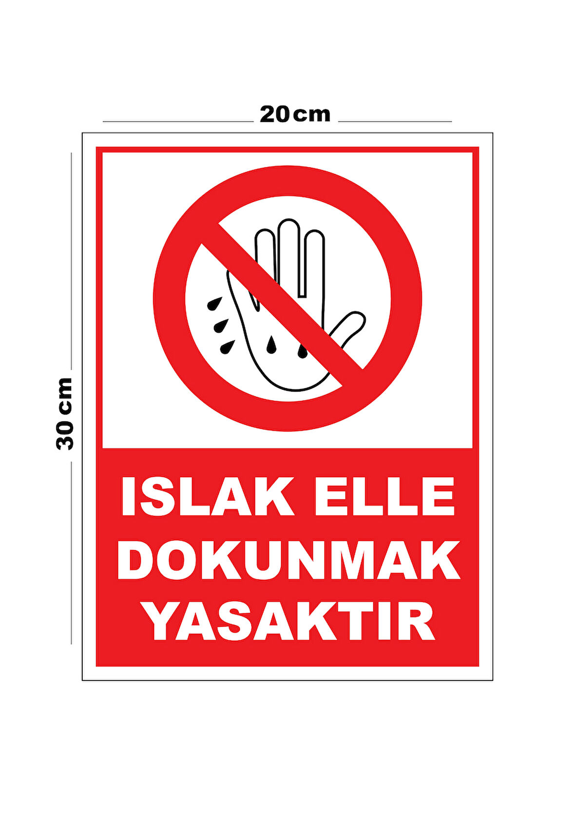 Metal Islak Elle Dokunmak Yasaktır 20cm x 30cm A4 Büyüklüğünde Uyarı Levhası Yönlendirme Tabelası