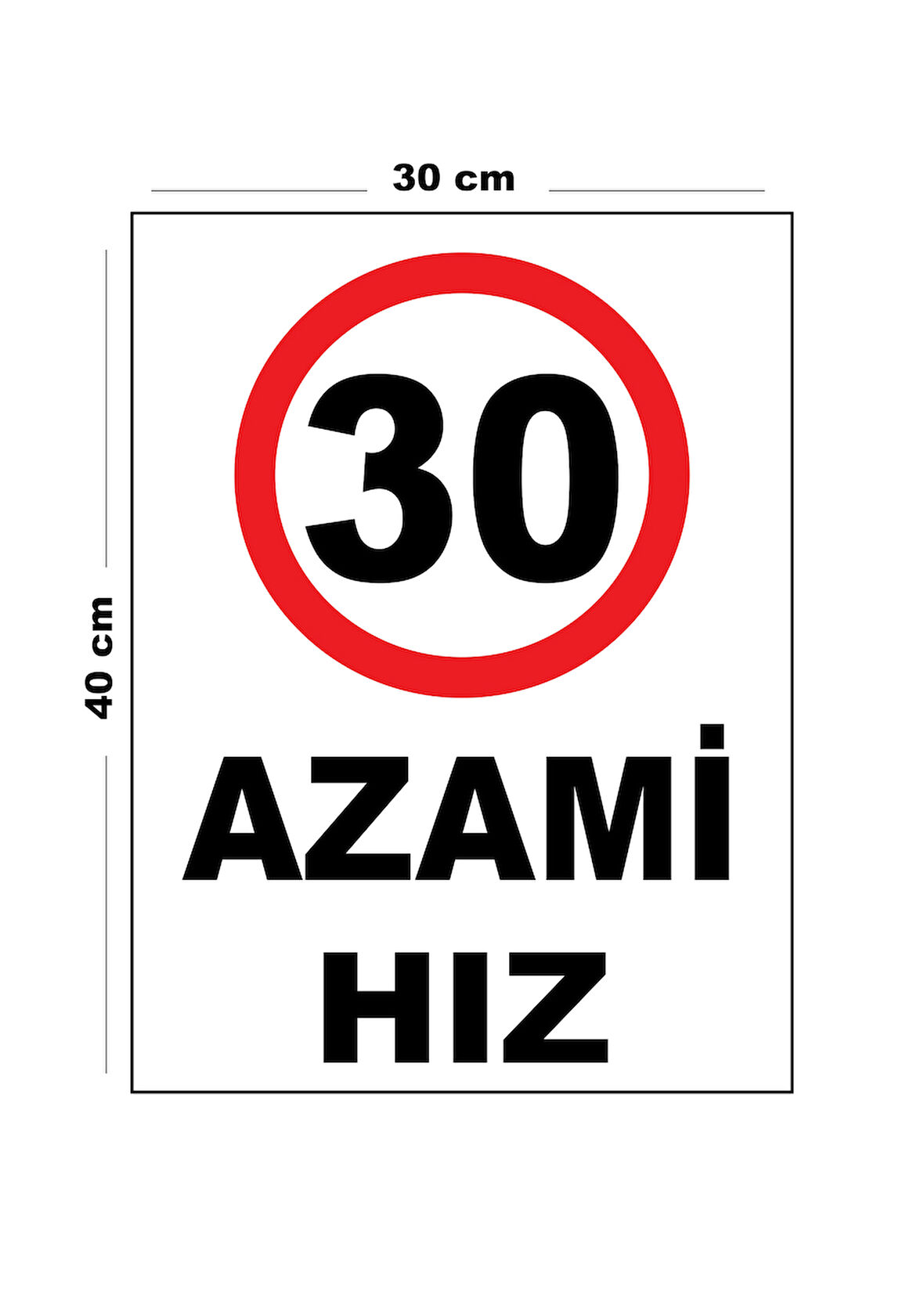 Metal Azami Hız 30 30cm x 40cm A3 Büyüklüğünde Uyarı Levhası Yönlendirme Tabelası