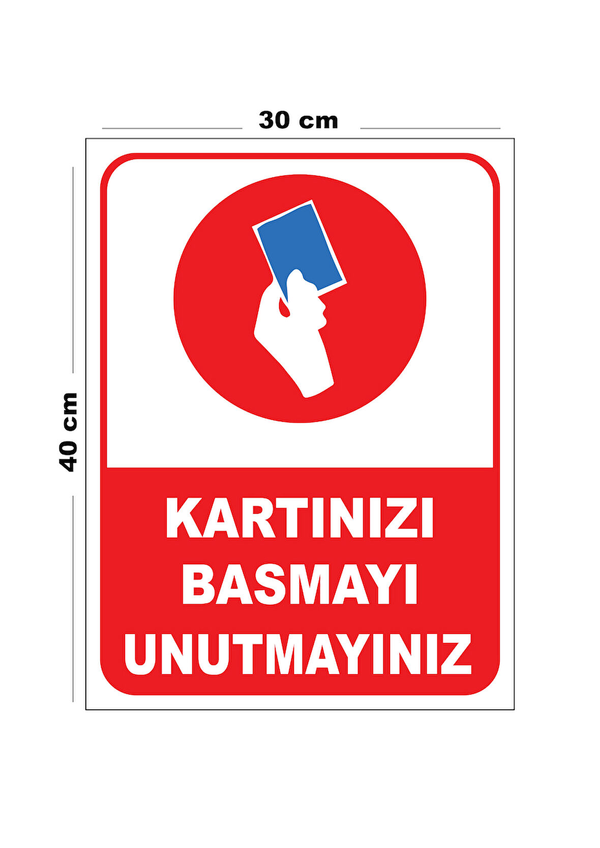 Metal Kartınızı Basmayı Unutmayınız 30cm x 40cm A3 Büyüklüğünde Uyarı Levhası Yönlendirme Tabelası