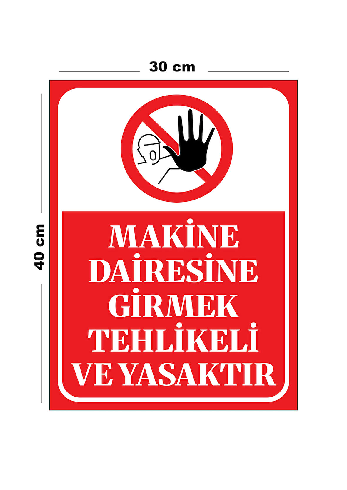 Metal Makine Dairesine Girmek Tehlikeli Ve Yasaktır 30cm x 40cm A3 Büyüklüğünde Uyarı Levhası Yönlen