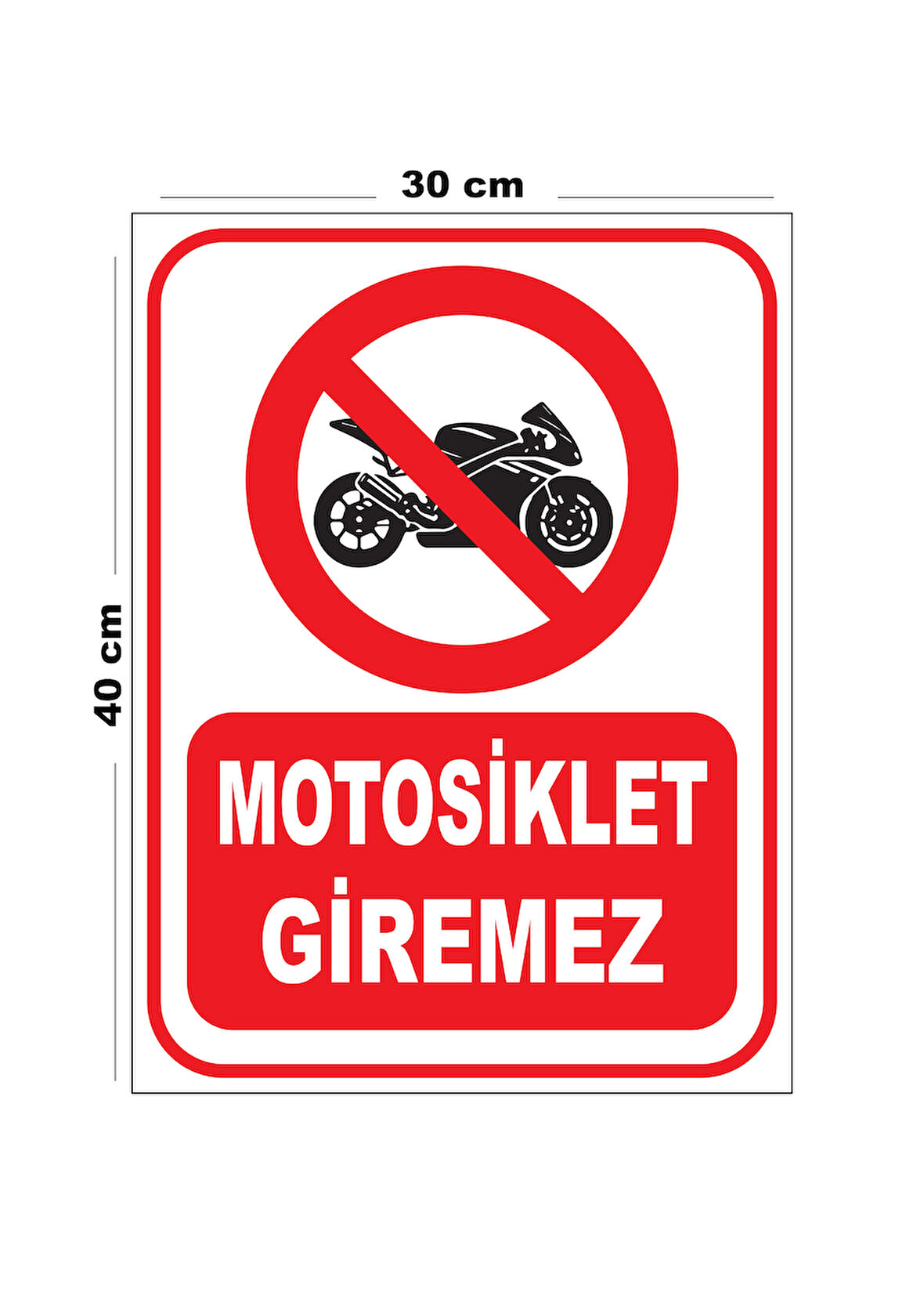 Metal Motosiklet Giremez 30cm x 40cm A3 Büyüklüğünde Uyarı Levhası Yönlendirme Tabelası