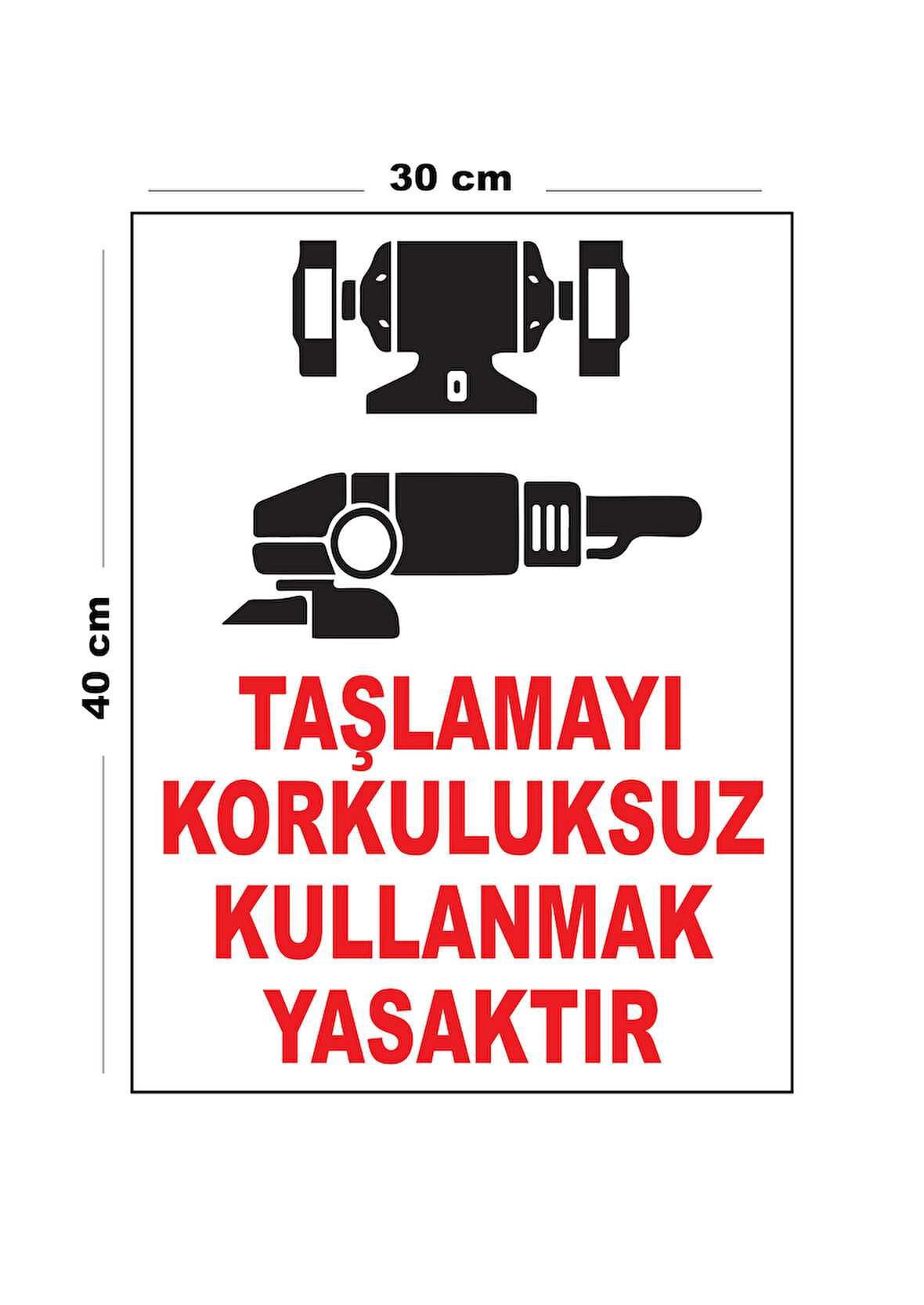 Metal Taşlamayı Korkuluksuz Kullanmak Yasaktır 30cm x 40cm A3 Büyüklüğünde Uyarı Levhası Yönlendirme