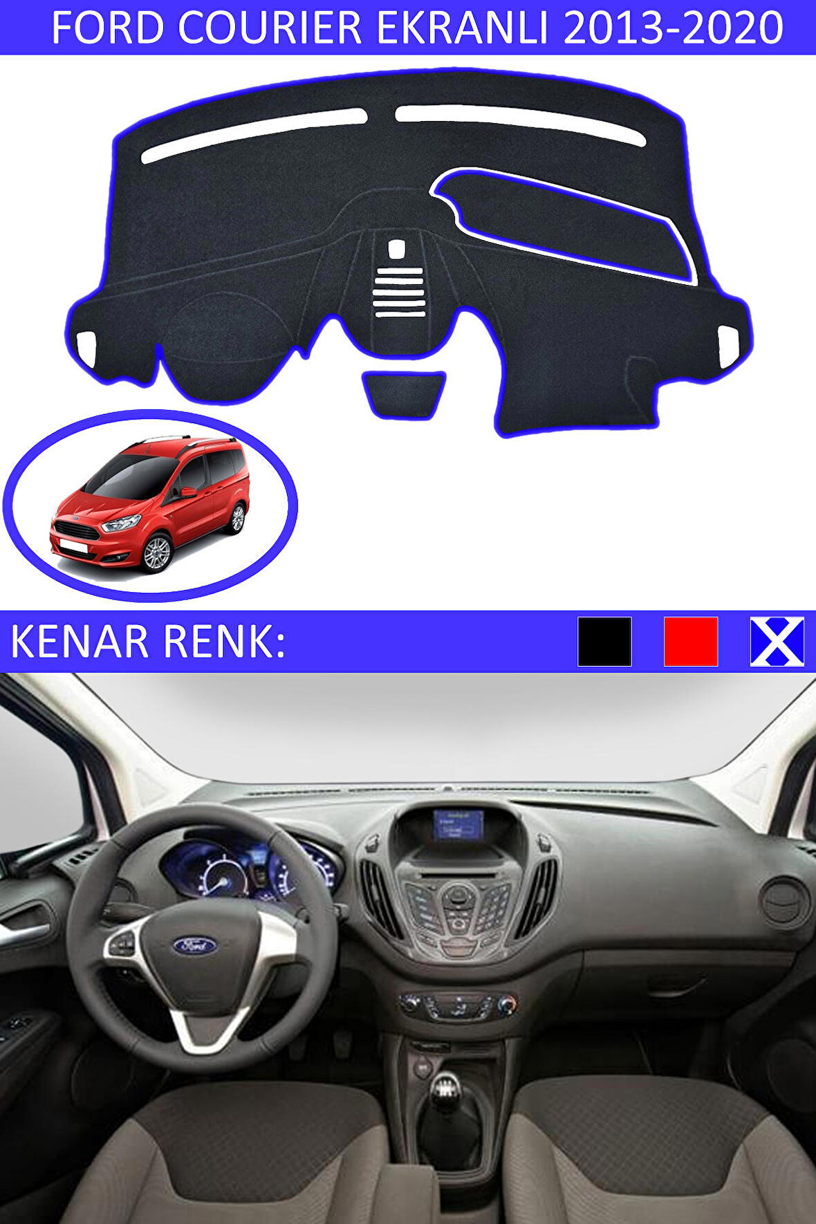 Ford Courier Ekranlı 2013-2020 İçin Uygun Torpido Koruma Halısı Siyah Kenar Renk Mavi