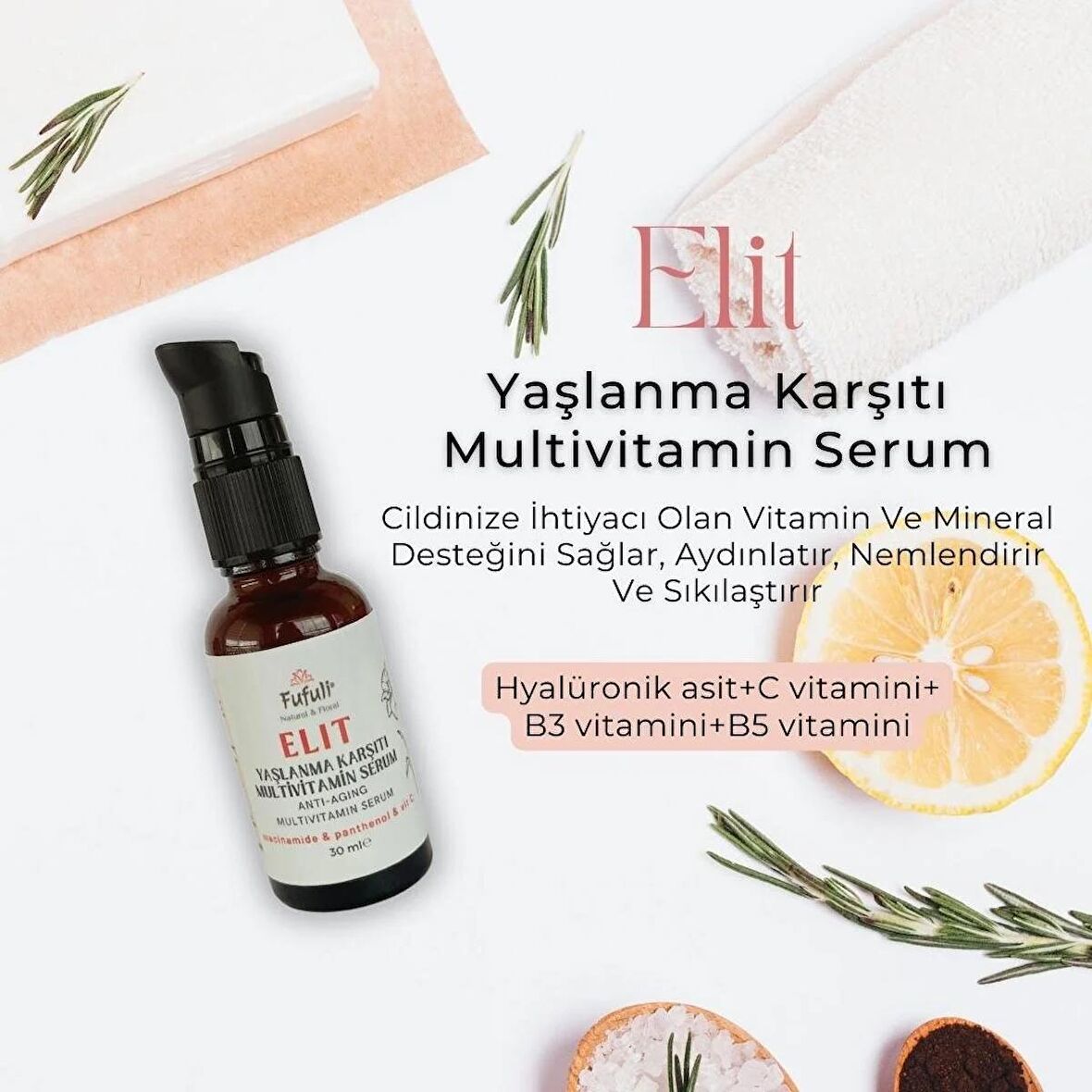 ELIT YAŞLANMA KARŞITI MULTİVİTAMİN SERUM (C Vitamini+ Niasinamid+ Pantenol+ Hyalüronik Asit) 30 ml