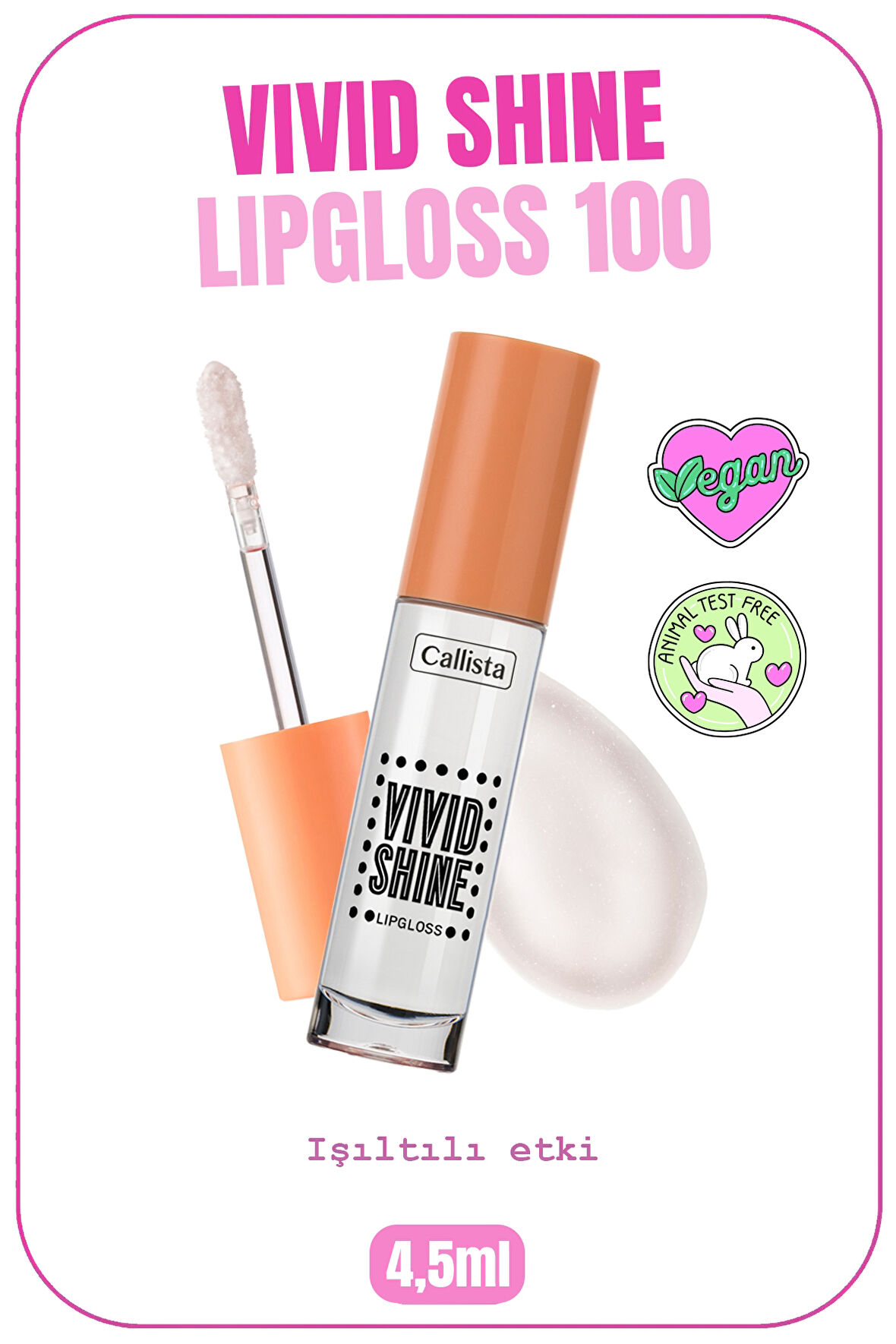 Callista Vivid Shine Lipgloss Nemlendiricili Dudak Parlatıcısı 100 Crystal Clear - Şeffaf