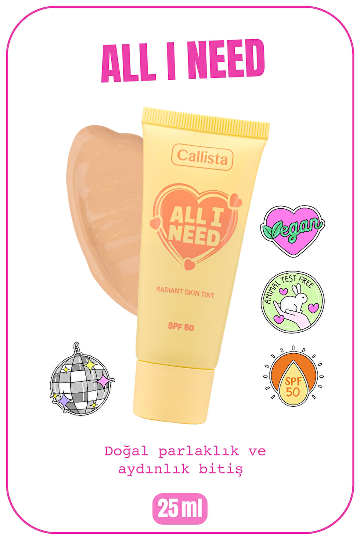 Callista All I Need Radiant Skin Tint SPF 50 Renk Tonu Eşitleyici Aydınlatıcı Krem