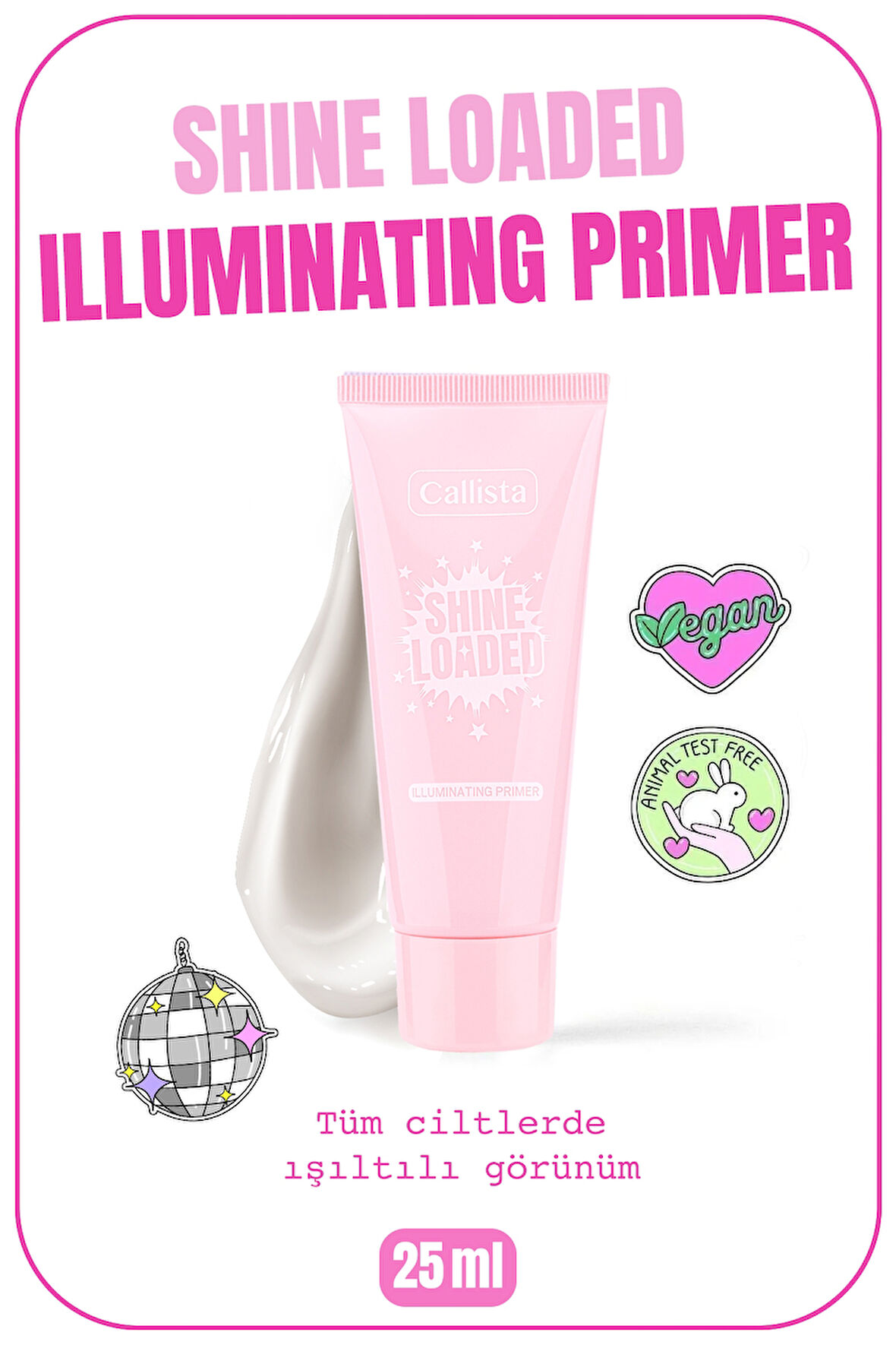 Callista Shine Loaded Illuminating Primer Işıltılı Makyaj Bazı