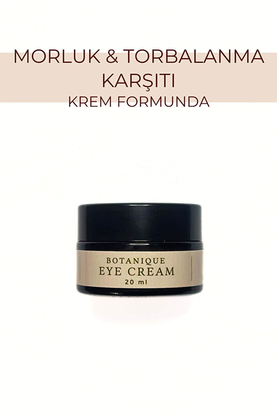 BOTANIQUE EYE CREAM | KOYU HALKA KARŞITI, AYDINLATICI, KIRIŞIKLIK KARŞITI KREM