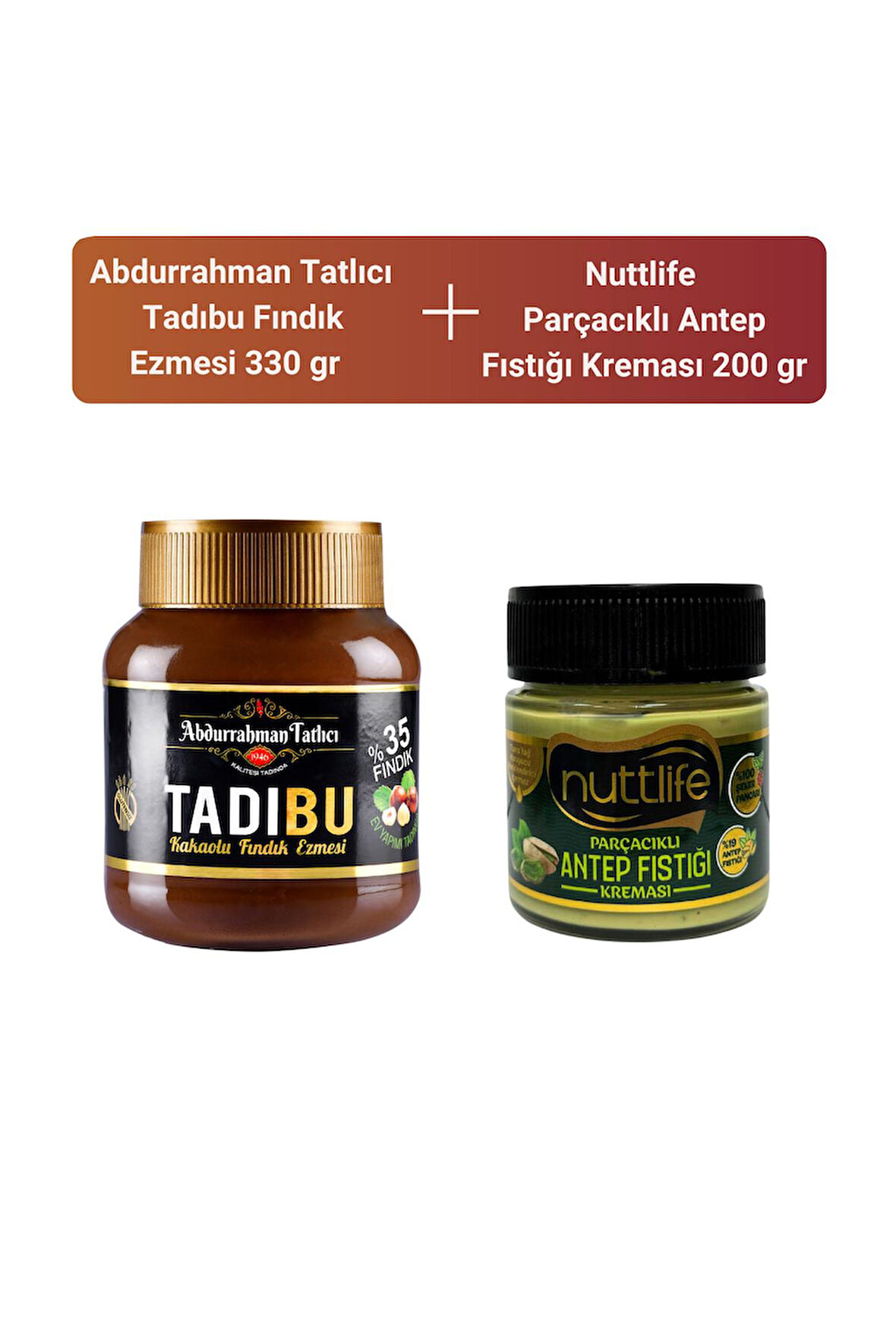 Abdurrahman Tatlıcı Tadıbu 330 gr+ Nuttlife Parçacıklı Antep Fıstığı Kreması 200 gr 