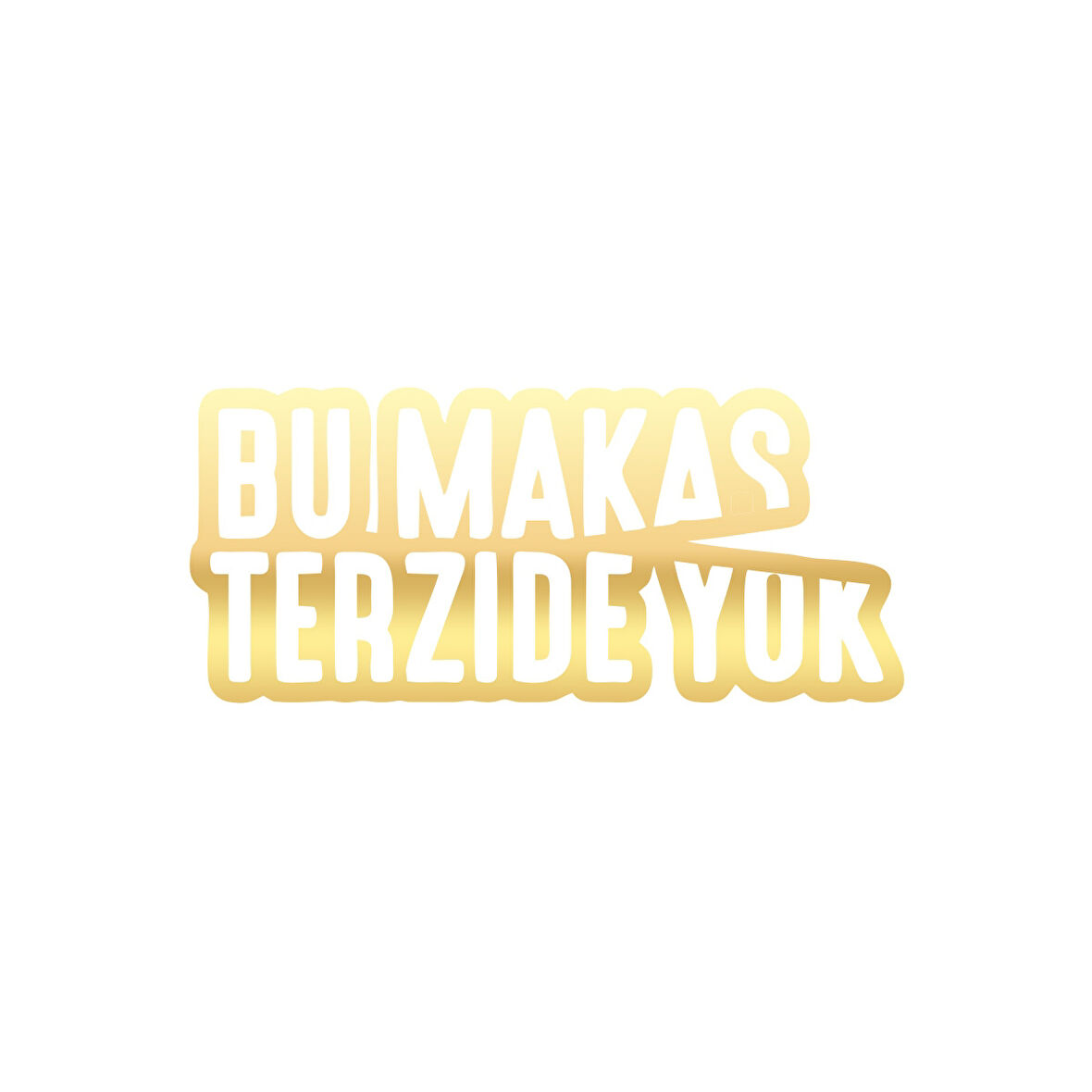 Bu Makas Terzide Yok Araba Sticker 17x17 Cm Gold