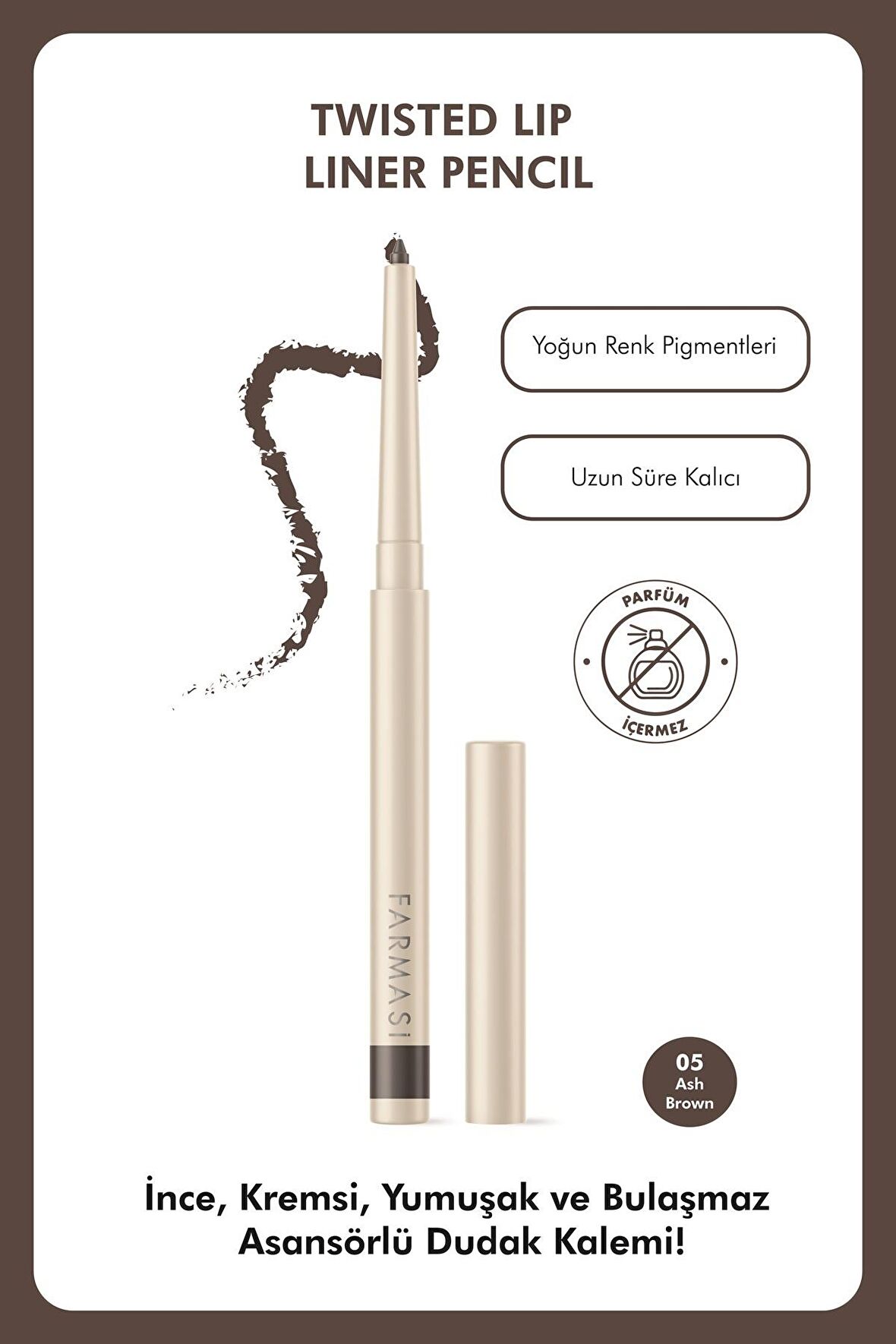 Farmasi Dudak Kalemi 05 Ash Brown Yeni Nesil Ürün